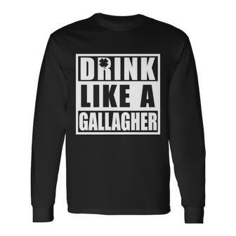 Drink Like A Gallagher St Patricks Day Irish Clover Long Sleeve T-Shirt - Monsterry UK