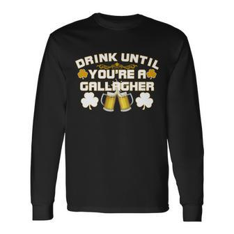 Drink Until Youre A Gallagher St Patricks Day Drinking Tshirt Long Sleeve T-Shirt - Monsterry UK