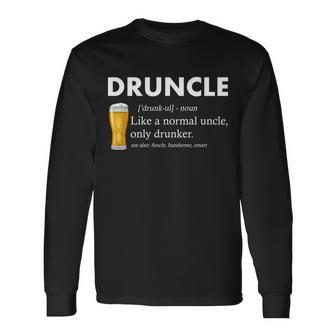 Druncle Uncle Definition See Also Funcle Tshirt Long Sleeve T-Shirt - Monsterry UK