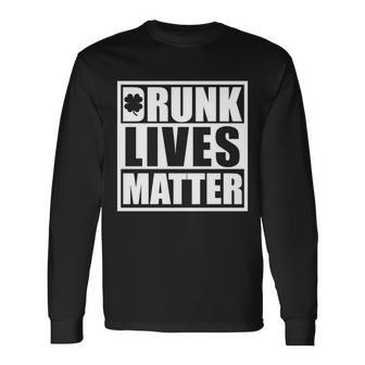 Drunk Lives Matter St Patricks Day Saint Pattys Long Sleeve T-Shirt - Thegiftio UK