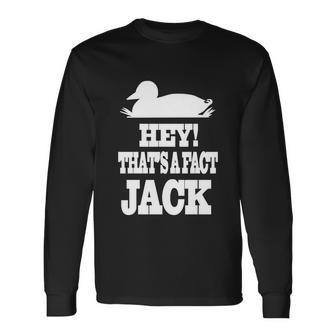 Duck Dynasty Hey Thats A Fact Jack Tshirt Long Sleeve T-Shirt - Monsterry DE