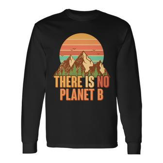 Earth Day There Is No Planet B Long Sleeve T-Shirt - Monsterry