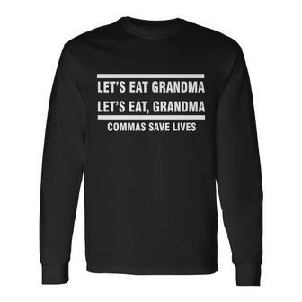 Lets Eat Grandma Commas Save Lives Long Sleeve T-Shirt - Monsterry DE