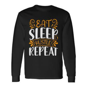 Eat Sleep Hustle Repeat Long Sleeve T-Shirt - Monsterry UK