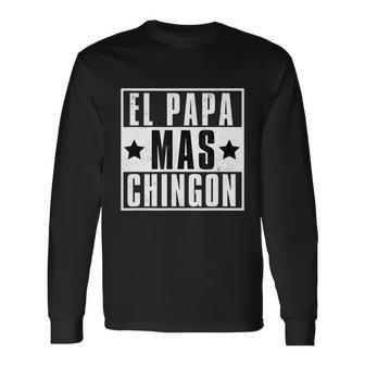 El Papa Mas Chingon Best Papi Mexican Dad Fathers Day Long Sleeve T-Shirt - Monsterry DE