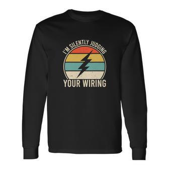 Electrician Lineman Im Silently Judging Your Wiring Long Sleeve T-Shirt - Monsterry DE