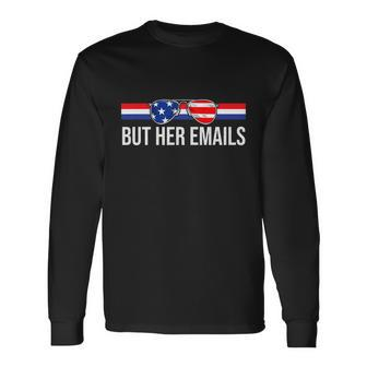 But Her Emails Shirt With Sunglasses Clapback But Her Emails Long Sleeve T-Shirt - Thegiftio UK