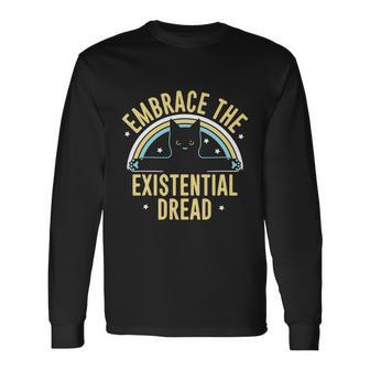 Embrace The Existential Dread Long Sleeve T-Shirt - Monsterry