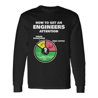 Engineer Engineering How To Get Engineers Attention Long Sleeve T-Shirt - Monsterry