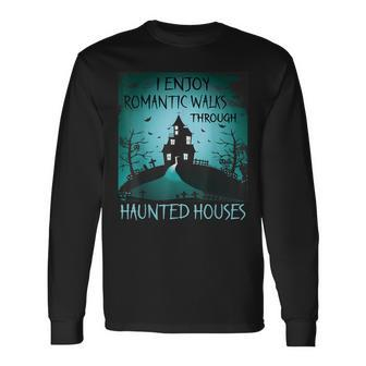 I Enjoy Romantic Walks Through Haunted Houses Halloween V3 Long Sleeve T-Shirt - Seseable