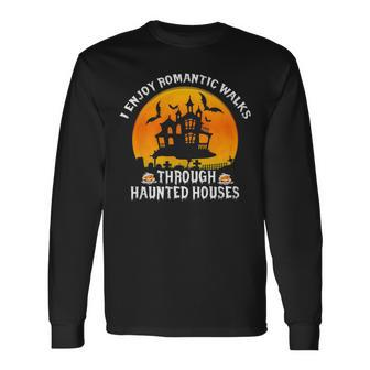 I Enjoy Romantic Walks Through Haunted Houses Halloween V4 Long Sleeve T-Shirt - Seseable