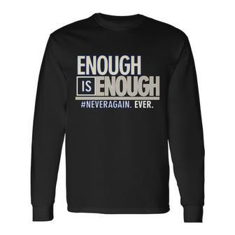 Enough Is Enough Never Again Long Sleeve T-Shirt - Monsterry UK