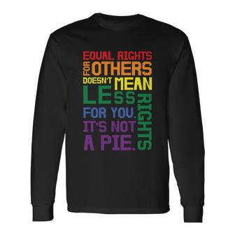 Equal Rights For Others Its Not Pie Lgbt Gay Pride Quote Long Sleeve T-Shirt - Monsterry DE