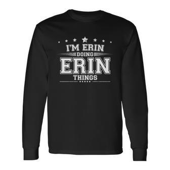 Im Erin Doing Erin Things Long Sleeve T-Shirt - Thegiftio UK
