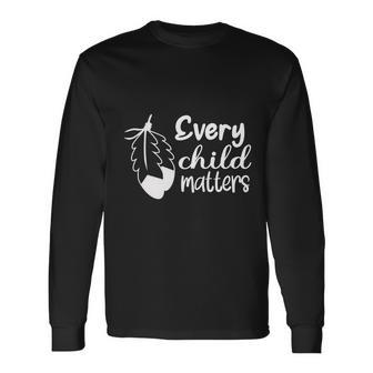 Every Child Matters Awareness Orange Day Long Sleeve T-Shirt - Monsterry