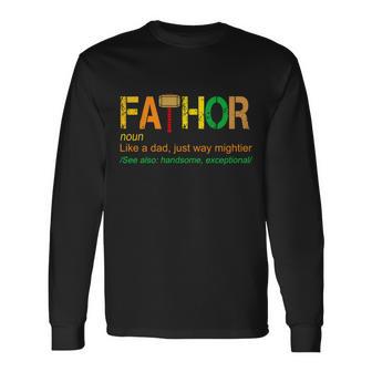 Fa-Thor Like Dad Just Way Mightier Tshirt Long Sleeve T-Shirt - Monsterry