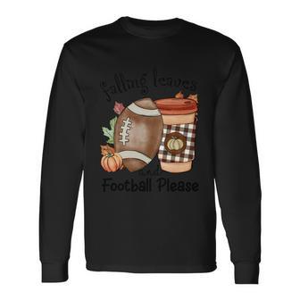 Falling Leaves And Football Please Thanksgiving Quote Long Sleeve T-Shirt - Monsterry UK