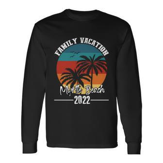 Family Vacation Myrtle Beach 2022 Matching Trip 2022 Long Sleeve T-Shirt - Thegiftio