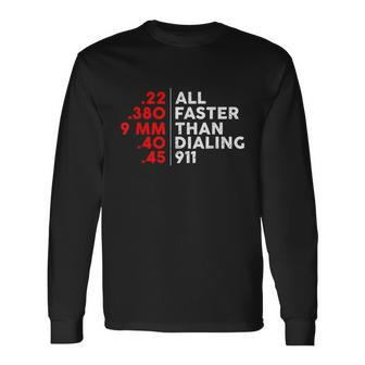 Faster Than Dialing 911 For Gun Lovers Novelty Tshirt Long Sleeve T-Shirt - Monsterry