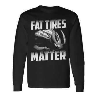 Fat Tires Matter Long Sleeve T-Shirt - Seseable