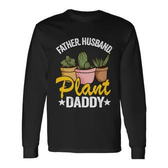 Father Husband Plant Daddy Succulent Gardener Plant Dad Great Long Sleeve T-Shirt - Thegiftio UK
