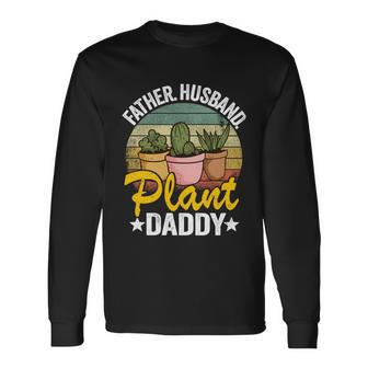 Father Husband Plant Daddy Succulent Gardener Plant Dad V3 Long Sleeve T-Shirt - Thegiftio UK