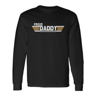 Fathers Day Proud Daddy Father Fathers Day Long Sleeve T-Shirt - Thegiftio UK