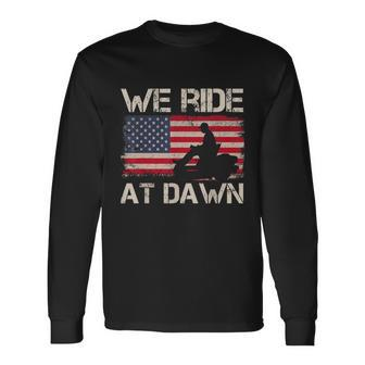 Fathers Day We Ride At Dawn Lawnmower Usa Flag Mowing Long Sleeve T-Shirt - Monsterry