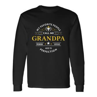 My Favorite People Call Me Grandpa Fathers Day Long Sleeve T-Shirt - Monsterry