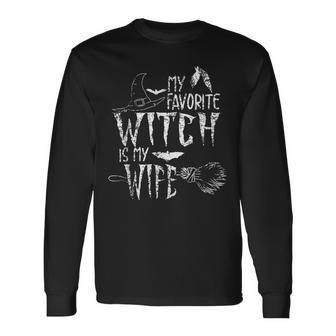 My Favorite Witch Is My Wife Halloween Witch Long Sleeve T-Shirt - Seseable