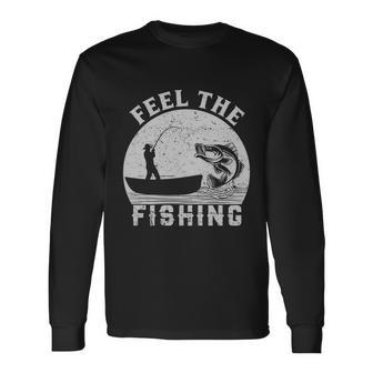 Feel The Fishing Long Sleeve T-Shirt - Monsterry