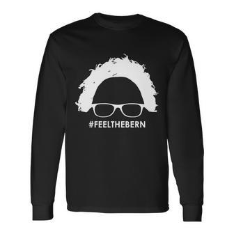 Feelthebern Feel The Bern Bernie Sanders Tshirt Long Sleeve T-Shirt - Monsterry DE