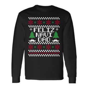 Feliz Navi Dad Ugly Christmas Tshirt Long Sleeve T-Shirt - Monsterry