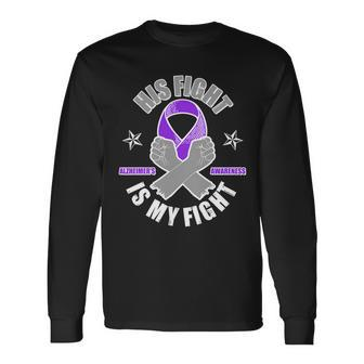 His Fight Is My Fight Alzheimers Awareness Long Sleeve T-Shirt - Monsterry