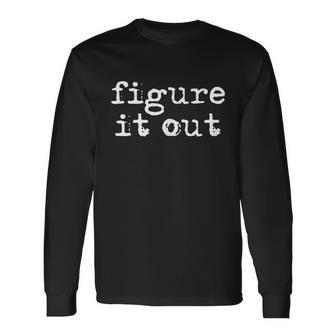 Figure It Out Long Sleeve T-Shirt - Monsterry AU