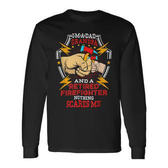 Firefighter Im Dad Grandpa Retired Firefighter Fathers Day Long Sleeve T-Shirt - Seseable