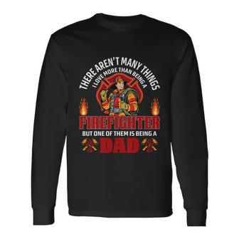 Being A Firefighter Being A Dad Firefighter Dad Quote Long Sleeve T-Shirt - Monsterry AU