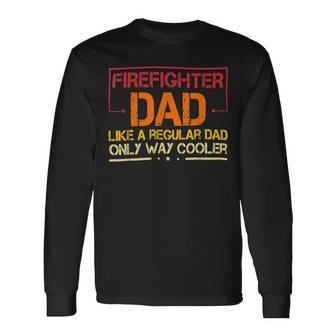 Firefighter Firefighter Dad Like A Regular Dad Fireman Fathers Day Long Sleeve T-Shirt - Seseable