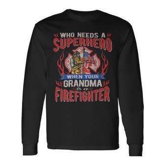 Firefighter Who Needs A Superhero When Your Grandma Is A Firefighter V2 Long Sleeve T-Shirt - Seseable