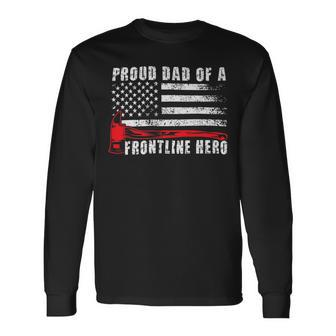Firefighter Proud Dad Of A Hero Firefighter Father Fire Dad Long Sleeve T-Shirt - Seseable