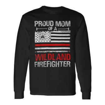Firefighter Red Line Flag Proud Mom Of A Wildland Firefighter Long Sleeve T-Shirt - Seseable