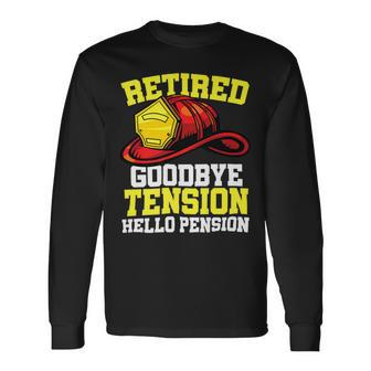 Firefighter Retired Goodbye Tension Hello Pension Firefighter V3 Long Sleeve T-Shirt - Seseable