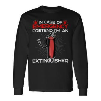 Firefighter Sarcastic Adult Humor For Firefighters Extinguisher Long Sleeve T-Shirt - Seseable