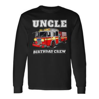 Firefighter Uncle Birthday Crew Fire Truck Firefighter Fireman Party Long Sleeve T-Shirt - Seseable