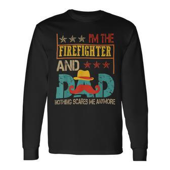 Firefighter Vintage Im The Firefighter And Dad Dad Mustache Lover Long Sleeve T-Shirt - Seseable