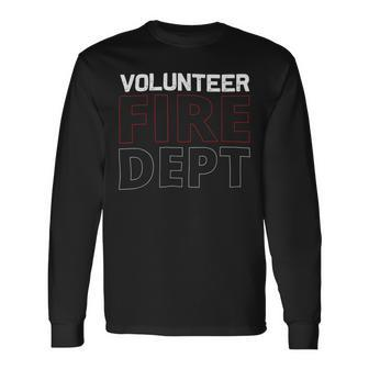 Firefighter Volunteer Firefighter Fire Rescue Department Fireman Long Sleeve T-Shirt - Seseable