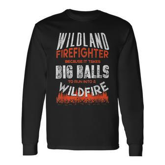 Firefighter Wildland Firefighter Fireman Firefighting Quote Long Sleeve T-Shirt - Seseable