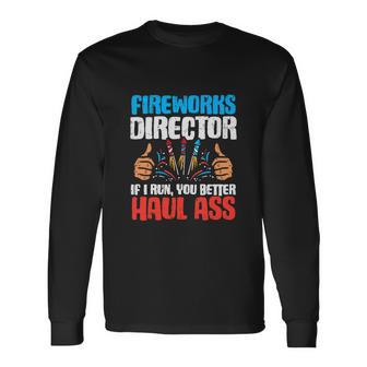 Firework Director If I Run You Better Haul Ass Usa Flag Long Sleeve T-Shirt - Monsterry