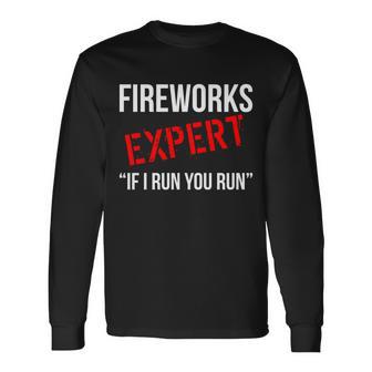 Fireworks Expert If I Run You Run 4Th Of July Long Sleeve T-Shirt - Monsterry