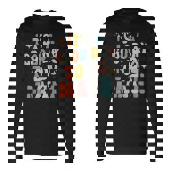 First Day Of School Its A Good Day To Do Math Teachers Long Sleeve T-Shirt - Thegiftio